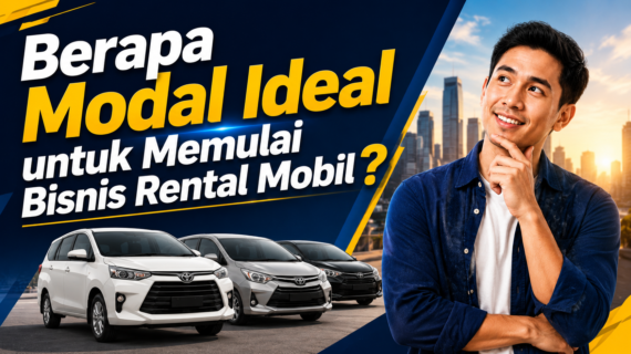 Berapa Modal Ideal untuk Memulai Bisnis Rental Mobil?