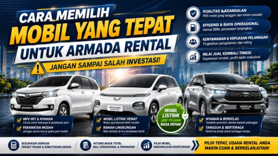 Cara Memilih Mobil yang Tepat untuk Armada Rental, Jangan Sampai Salah Investasi